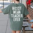 Nicest Mean Teacher Ever Teacher For Men Women Women's Comfort Colors T-Shirt Back Print Moss