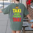 No Taki When Teacher Taki Education Classroom Teacher Women's Comfort Colors T-Shirt Back Print Moss No Taki When Teacher Taki Education Classroom Teacher Women's Comfort Colors T-Shirt Back Print Moss