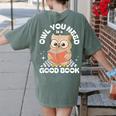 Owl You Need Is A Good Book Teacher Librarian Reading Women's Comfort Colors T-Shirt Back Print Moss Owl You Need Is A Good Book Teacher Librarian Reading Women's Comfort Colors T-Shirt Back Print Moss