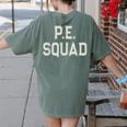 PE SQUAD Physical Education PE Teacher Team Kids Gym Crew Women's Comfort Colors T-Shirt Back Print Moss PE SQUAD Physical Education PE Teacher Team Kids Gym Crew Women's Comfort Colors T-Shirt Back Print Moss