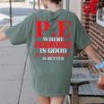 PE Where Sweating Is Good But Deodorant Is Better PE Teacher Women's Comfort Colors T-Shirt Back Print Moss PE Where Sweating Is Good But Deodorant Is Better PE Teacher Women's Comfort Colors T-Shirt Back Print Moss