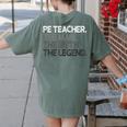 PE Teacher The Man Myth Legend Women's Comfort Colors T-Shirt Back Print Moss PE Teacher The Man Myth Legend Women's Comfort Colors T-Shirt Back Print Moss