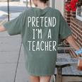 Pretend I'm A Teacher Costume Halloween Lazy Adult Kids Women's Comfort Colors T-Shirt Back Print Moss