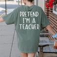 Pretend I'm A Teacher Costume Halloween Simple Adult Kid Women's Comfort Colors T-Shirt Back Print Moss Pretend I'm A Teacher Costume Halloween Simple Adult Kid Women's Comfort Colors T-Shirt Back Print Moss