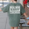 Real Men Marry Teachers Teacher Women's Comfort Colors T-Shirt Back Print Moss