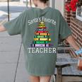 Santa's Favorite Teacher Idea For Christmas Teachers Women's Comfort Colors T-Shirt Back Print Moss Santa's Favorite Teacher Idea For Christmas Teachers Women's Comfort Colors T-Shirt Back Print Moss