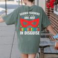 Science Teachers Are Just Superheroes In Disguise Women Men Women's Comfort Colors T-Shirt Back Print Moss Science Teachers Are Just Superheroes In Disguise Women Men Women's Comfort Colors T-Shirt Back Print Moss