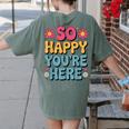 So Happy You’Re Here Groovy Retro Positivity Women Teacher Women's Comfort Colors T-Shirt Back Print Moss So Happy You’Re Here Groovy Retro Positivity Women Teacher Women's Comfort Colors T-Shirt Back Print Moss