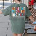 Solve The Problem 67 Six Seven Math Teacher School Women's Comfort Colors T-Shirt Back Print Moss Solve The Problem 67 Six Seven Math Teacher School Women's Comfort Colors T-Shirt Back Print Moss