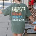 Substitute Teacher Man The Myth The Legend Appreciation Day Women's Comfort Colors T-Shirt Back Print Moss