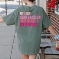 Be Like Subtraction And Make A Difference Math Teacher Women's Comfort Colors T-Shirt Back Print Moss