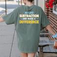 Be Like Subtraction And Make A Difference Teachers Women's Comfort Colors T-Shirt Back Print Moss Be Like Subtraction And Make A Difference Teachers Women's Comfort Colors T-Shirt Back Print Moss