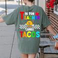 T Is For Teacher And Tacos For Teacher & Tacos Lovers Women's Comfort Colors T-Shirt Back Print Moss T Is For Teacher And Tacos For Teacher & Tacos Lovers Women's Comfort Colors T-Shirt Back Print Moss
