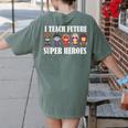 I Teach Future Superheroes Last Day Back To School Teacher Women's Comfort Colors T-Shirt Back Print Moss I Teach Future Superheroes Last Day Back To School Teacher Women's Comfort Colors T-Shirt Back Print Moss