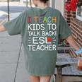 I Teach Kids To Talk Back ESL ESOL Teacher School Team Group Women's Comfort Colors T-Shirt Back Print Moss