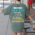 I Teach Math Because Science Teachers Need Heroes Too Women's Comfort Colors T-Shirt Back Print Moss I Teach Math Because Science Teachers Need Heroes Too Women's Comfort Colors T-Shirt Back Print Moss