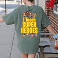 I Teach Super Heroes Comic Book Hero Teacher School Women's Comfort Colors T-Shirt Back Print Moss