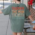 Teacher The Man The Myth The Legend School Holiday Teacher Women's Comfort Colors T-Shirt Back Print Moss Teacher The Man The Myth The Legend School Holiday Teacher Women's Comfort Colors T-Shirt Back Print Moss