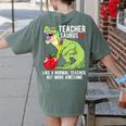 Teachersaurus Rex Dinosaur Like A Normal Teacher Saurus Women's Comfort Colors T-Shirt Back Print Moss