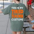 This Is My Tired Teacher Costume Quick Easy Lazy Halloween For Men Women Women's Comfort Colors T-Shirt Back Print Moss This Is My Tired Teacher Costume Quick Easy Lazy Halloween For Men Women Women's Comfort Colors T-Shirt Back Print Moss