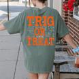 Trig Or Treat Trigonometry Math Teacher Halloween Women's Comfort Colors T-Shirt Back Print Moss Trig Or Treat Trigonometry Math Teacher Halloween Women's Comfort Colors T-Shirt Back Print Moss