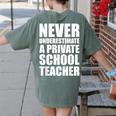 Never Underestimate A Private School Teacher Back To School Women's Comfort Colors T-Shirt Back Print Moss Never Underestimate A Private School Teacher Back To School Women's Comfort Colors T-Shirt Back Print Moss
