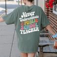 Never Underestimate a Public School Teacher Public Education Women's Comfort Colors T-Shirt Back Print Moss