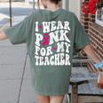 I Wear Pink For My Teacher Breast Cancer Awareness Support Men Women Women's Comfort Colors T-Shirt Back Print Moss