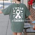 I Wear Pink For My Teacher Cancer Awareness Women's Comfort Colors T-Shirt Back Print Moss