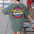Wonder Teacher Super Woman Power Superhero Back To School Women's Comfort Colors T-Shirt Back Print Moss Wonder Teacher Super Woman Power Superhero Back To School Women's Comfort Colors T-Shirt Back Print Moss