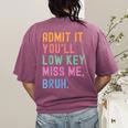 Admit It You'Ll Low Key Miss Me Bruh Women Men Teacher Women's Comfort Colors T-Shirt Back Print Berry