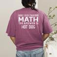The Answer Is Hot Dog Math Teacher Student Women's Comfort Colors T-Shirt Back Print Berry The Answer Is Hot Dog Math Teacher Student Women's Comfort Colors T-Shirt Back Print Berry