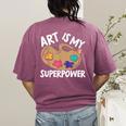 Art Is My Superpower Art Teacher Artist Painter Painting Women's Comfort Colors T-Shirt Back Print Berry Art Is My Superpower Art Teacher Artist Painter Painting Women's Comfort Colors T-Shirt Back Print Berry