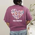 Believe In Yourself YOU MATTER Teachers Big Heart Women's Comfort Colors T-Shirt Back Print Berry Believe In Yourself YOU MATTER Teachers Big Heart Women's Comfort Colors T-Shirt Back Print Berry