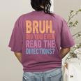 Bruh Did You Even Read The Directions Bruh Teacher For Men Women Women's Comfort Colors T-Shirt Back Print Berry Bruh Did You Even Read The Directions Bruh Teacher For Men Women Women's Comfort Colors T-Shirt Back Print Berry