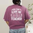 You Can't Scare Me I'm A Retired Teacher Ex-Teacher Teaching Women's Comfort Colors T-Shirt Back Print Berry