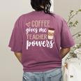 Coffee Gives Me Teacher Powers Teacher Women's Comfort Colors T-Shirt Back Print Berry