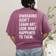 Dinosaurs Didn't Learn Art Art Teacher Women's Comfort Colors T-Shirt Back Print Berry Dinosaurs Didn't Learn Art Art Teacher Women's Comfort Colors T-Shirt Back Print Berry