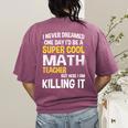 I Never Dreamed One Day I'd Be A Cool Math Teacher Women's Comfort Colors T-Shirt Back Print Berry