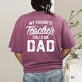 My Favorite Teacher Calls Me Dad Shirt Father's Day For Men Kids Women's Comfort Colors T-Shirt Back Print Berry My Favorite Teacher Calls Me Dad Shirt Father's Day For Men Kids Women's Comfort Colors T-Shirt Back Print Berry
