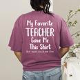 My Favorite Teacher Gave Me This Shirt Dad Daughter Women's Comfort Colors T-Shirt Back Print Berry