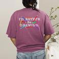I'd Rather Be Drawing Artist Art Teacher Sketching Lover For Men Women Girls Kids Women's Comfort Colors T-Shirt Back Print Berry