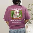 I'Ll Just Wait Until It's Quiet Sarcastic Teacher Women's Comfort Colors T-Shirt Back Print Berry I'Ll Just Wait Until It's Quiet Sarcastic Teacher Women's Comfort Colors T-Shirt Back Print Berry