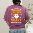 I'm A Math Teacher I'm Scary All Year Long Spooky Halloween Women's Comfort Colors T-Shirt Back Print Berry I'm A Math Teacher I'm Scary All Year Long Spooky Halloween Women's Comfort Colors T-Shirt Back Print Berry