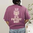 Its Pottery Day Clay Craft Ceramic Hobby Artisan Art Teacher Women's Comfort Colors T-Shirt Back Print Berry Its Pottery Day Clay Craft Ceramic Hobby Artisan Art Teacher Women's Comfort Colors T-Shirt Back Print Berry