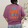 The Life Of A Teacher Women's Comfort Colors T-Shirt Back Print Berry The Life Of A Teacher Women's Comfort Colors T-Shirt Back Print Berry