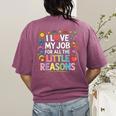 I Love My Job For All The Little Reasons Teacher Women's Comfort Colors T-Shirt Back Print Berry I Love My Job For All The Little Reasons Teacher Women's Comfort Colors T-Shirt Back Print Berry