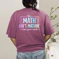 The Math Ain't Mathin Math Teacher Women's Comfort Colors T-Shirt Back Print Berry The Math Ain't Mathin Math Teacher Women's Comfort Colors T-Shirt Back Print Berry