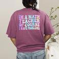 Math Teacher Im a Math Teacher Of Course I Have Problems Women's Comfort Colors T-Shirt Back Print Berry Math Teacher Im a Math Teacher Of Course I Have Problems Women's Comfort Colors T-Shirt Back Print Berry