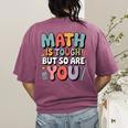Math Is Tough But So Are You Motivational School Teacher Women's Comfort Colors T-Shirt Back Print Berry Math Is Tough But So Are You Motivational School Teacher Women's Comfort Colors T-Shirt Back Print Berry